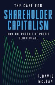 The Case for Shareholder Capitalism, McLean R. David