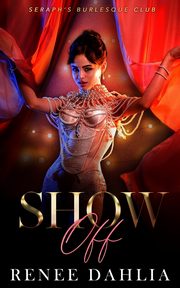 Show Off, Dahlia Renee