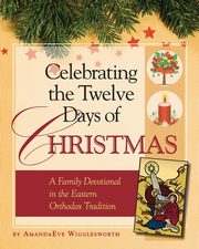 Celebrating the Twelve Days of Christmas, Wigglesworth Amanda  Eve