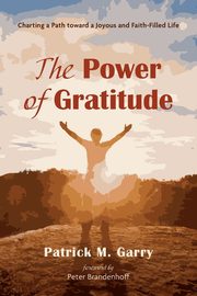 The Power of Gratitude, Garry Patrick M.