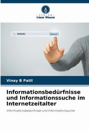 Informationsbedrfnisse und Informationssuche im Internetzeitalter, Patil Vinay B