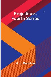 Prejudices, fourth series, L. Mencken H.