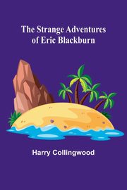 The Strange Adventures of Eric Blackburn, Collingwood Harry