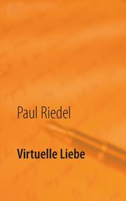 Virtuelle Liebe, Riedel Paul