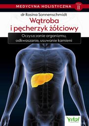 Medycyna holistyczna Tom 2 Wtroba i pcherzyk ciowy, Sonnenschmidt Rosina