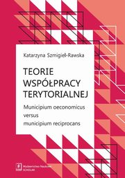 Teorie wsppracy terytorialnej, Szmigiel-Rawska Katarzyna