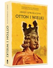 ksiazka tytu: Otton I Wielki autor: Strzelczyk Jerzy