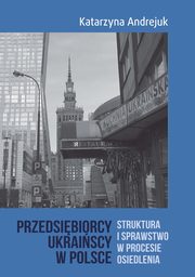 ksiazka tytu: Przedsibiorcy ukraiscy w Polsce autor: Andrejuk Katarzyna