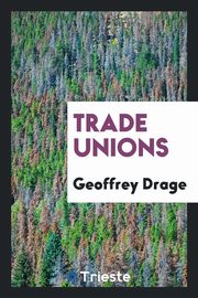 ksiazka tytu: Trade unions autor: Drage Geoffrey