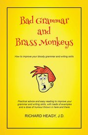Bad Grammar and Brass Monkeys, Heagy Richard