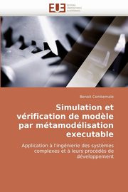 Simulation Et Verification de Modele Par Metamodelisation Executable, Combemale Benoit