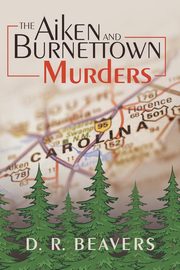 The Aiken and Burnettown Murders, Beavers D. R.