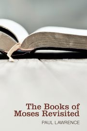 The Books of Moses Revisited, Lawrence Paul J. N.