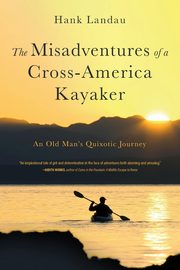 The Misadventures of a Cross-America Kayaker, Landau Hank
