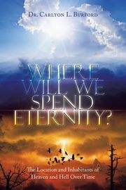 Where Will We Spend Eternity?, Burford Dr. Carlton L.