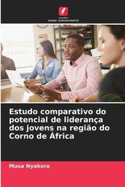 Estudo comparativo do potencial de liderana dos jovens na regi?o do Corno de frica, Nyakora Musa