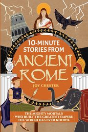 10-Minute Stories From Ancient Rome, Chester Joy