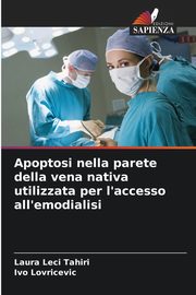 Apoptosi nella parete della vena nativa utilizzata per l'accesso all'emodialisi, Leci Tahiri Laura