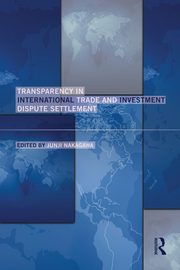 Transparency in International Trade and Investment Dispute Settlement, 