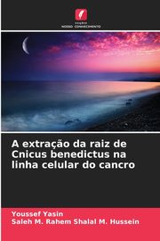 A extra?o da raiz de Cnicus benedictus na linha celular do cancro, Yasin Youssef