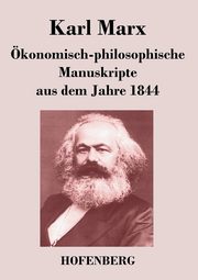 konomisch-philosophische Manuskripte aus dem Jahre 1844, Marx Karl