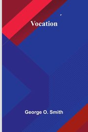 Vocation, O. Smith George
