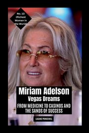 Miriam Adelson - Vegas Dreams, PRINCEWILL LAGANG