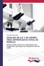 ANALISIS DE IL6 Y DE HIERRO TRAS ARTROPLASTIA TOTAL DE RODILLA, Pe?a Casas Ana Mara