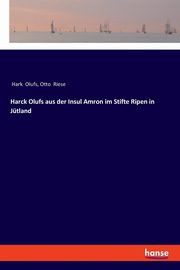Harck Olufs aus der Insul Amron im Stifte Ripen in Jtland, Olufs Hark