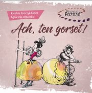 Ach ten gorset!, Karolina Tomczyk-Kozio, Agnieszka Urbaska