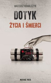 ksiazka tytu: Dotyk ycia i mierci autor: Kowalczyk Mateusz