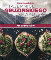 ksiazka tytu: Tajemnice gruziskiego smaku autor: Maglakelidze Giorgi