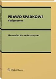 Prawo spadkowe Vademecum, Kotas-Turoboyska Sawomira