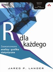 ksiazka tytu: Jzyk R dla kadego: zaawansowane analizy i grafika statystyczna autor: Lander Jared P.