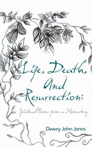 ksiazka tytu: Life, Death, and Resurrection autor: Jones Dewey John