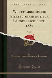 ksiazka tytu: Wrttembergische Vierteljahrshefte fr Landesgeschichte, 1887, Vol. 10 (Classic Reprint) autor: Landesamt Wrttembergische Statistisch