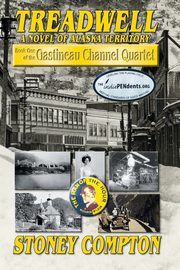 Treadwell, A Novel of Alaska Territory, Compton Stoney