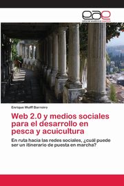 Web 2.0 y medios sociales para el desarrollo en pesca y acuicultura, Wulff Barreiro Enrique