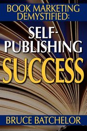 Book Marketing Demystified, Batchelor Bruce