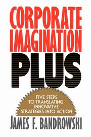 Corporate Imagination Plus, Bandrowski James F.