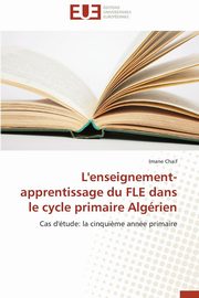 L'enseignement-apprentissage du fle dans le cycle primaire algrien, CHAIF-I