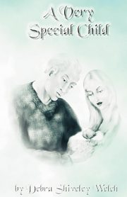 A Very Special Child, Welch Debra Shiveley