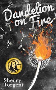 Dandelion on Fire, Torgent Sherry G