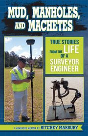 Mud, Manholes, and Machetes, Marbury Ritchey