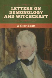 Letters on Demonology and Witchcraft, Scott Walter