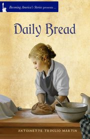 Daily Bread, Martin Antoinette Truglio