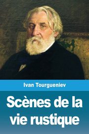 Sc?nes de la vie rustique, Tourgueniev Ivan