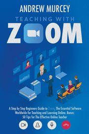Teaching with Zoom, Murcey Andrew