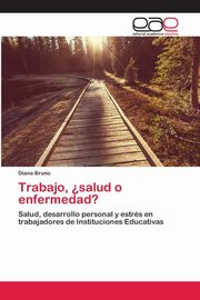 ksiazka tytu: Trabajo, ?salud o enfermedad? autor: Bruno Diana