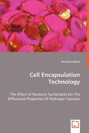 Cell Encapsulation Technology - The Effect of Nonionic Surfactants On The Diffusional Properties Of Hydrogel Capsules, Alosta Houssam